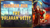 Dungeon run: The Dalaran Heist