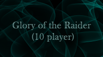 Glory of the Raider (10 player)