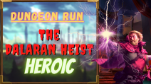 DUNGEON RUN: THE DALARAN HEIST - HEROIC